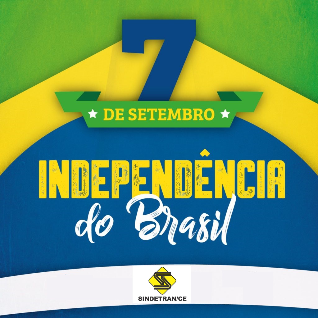 7 De Setembro Dia Da IndependÊncia Do Brasil Sindetran Ce 0683