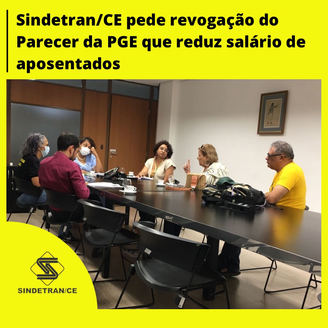 Sindetran Pede RevogaÇÃo Do Parecer Da Pge Que Reduz SalÁrio De Aposentados Sindetran Ce 2393